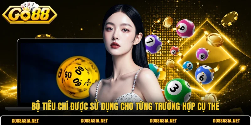 Bộ tiêu chí được sử dụng cho từng trường hợp cụ thể 