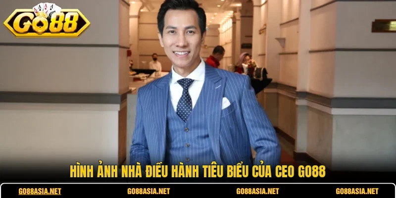 Hình ảnh nhà điều hành tiêu biểu của CEO GO88