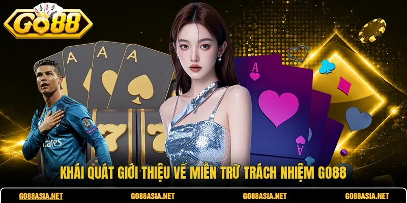 Khái quát giới thiệu về miễn trừ trách nhiệm GO88