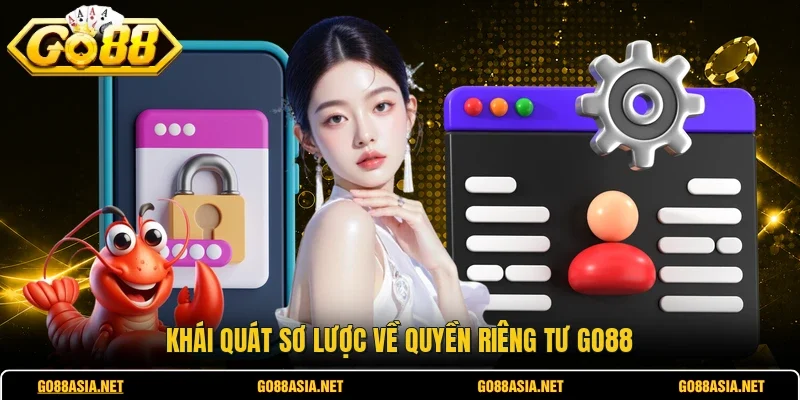 Khái quát sơ lược về quyền riêng tư GO88