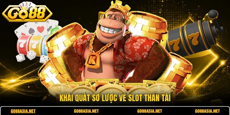 Khái quát sơ lược về slot thần tài