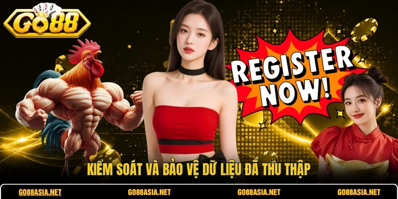 Kiểm soát và bảo vệ dữ liệu đã thu thập