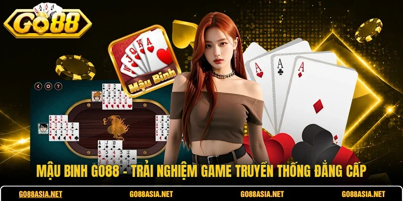 Mậu Binh Go88 - Trải Nghiệm Game Truyền Thống Đẳng Cấp 