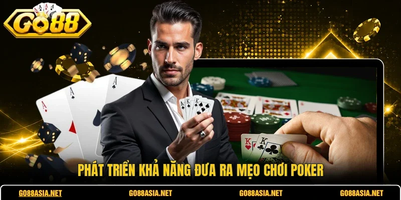 Phát triển khả năng đưa ra mẹo chơi poker