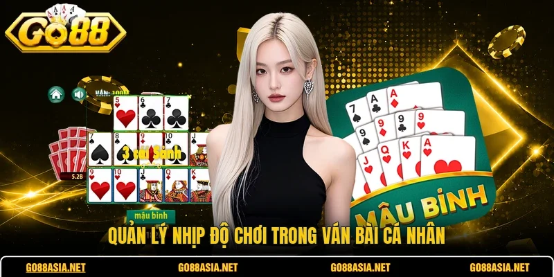 Quản lý nhịp độ chơi trong ván bài cá nhân