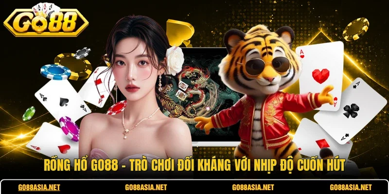 Rồng Hổ GO88 - Trò Chơi Đối Kháng Với Nhịp Độ Cuốn Hút