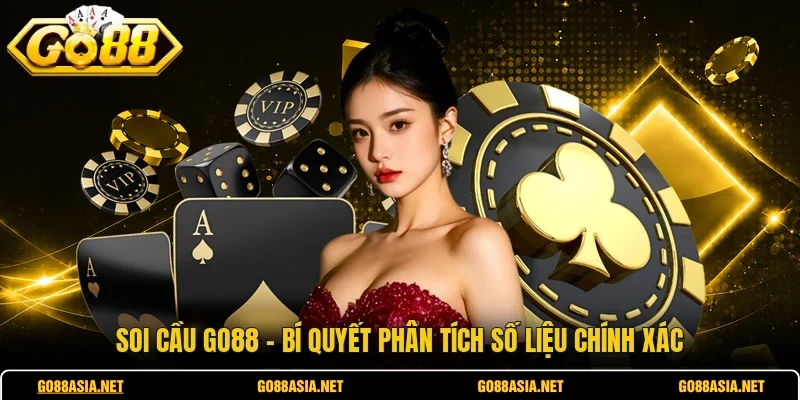 Soi Cầu GO88 - Bí Quyết Phân Tích Số Liệu Chính Xác