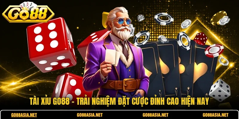 Tài Xỉu GO88 - Trải Nghiệm Đặt Cược Đỉnh Cao Hiện Nay