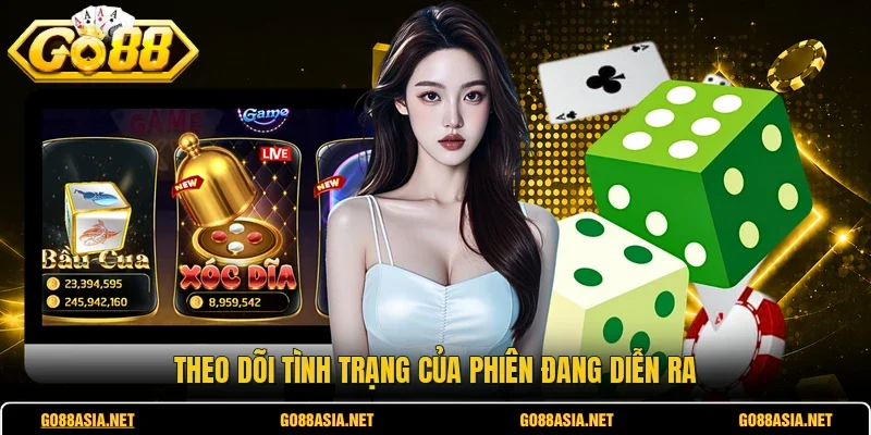 Theo dõi tình trạng của phiên đang diễn ra