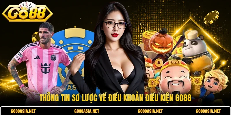 Thông tin sơ lược về điều khoản điều kiện GO88
