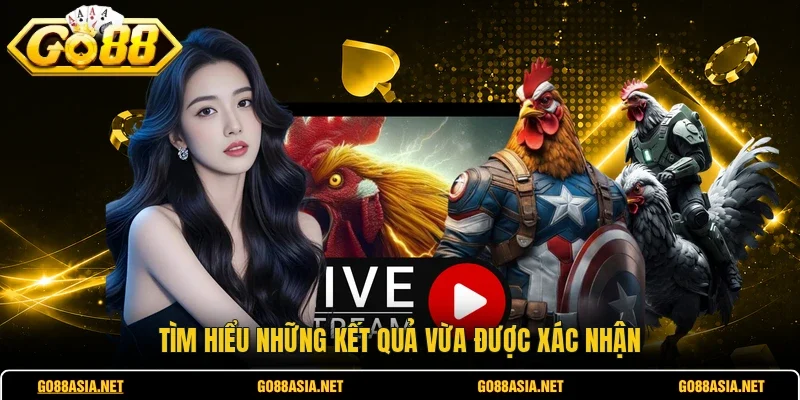 Tìm hiểu những kết quả vừa được xác nhận