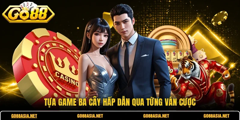 Tựa game ba cây hấp dẫn qua từng ván cược